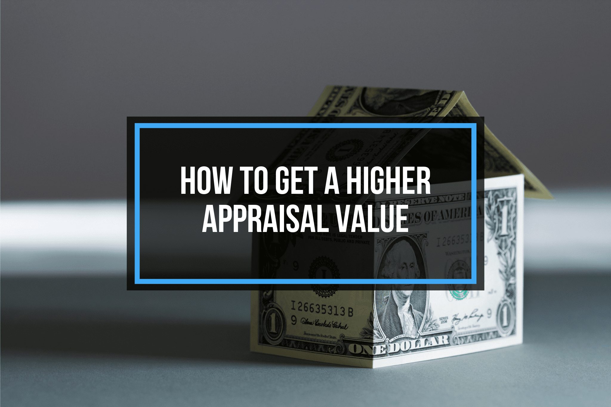how to get a higher appraisal value